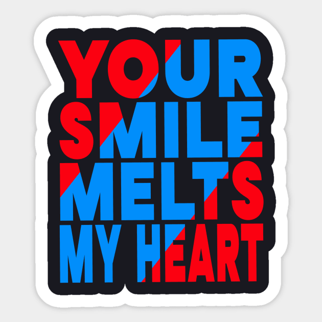 Your smile melts my heart Sticker by Evergreen Tee